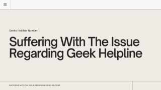 Suffering With The Issue Regarding Geek Helpline