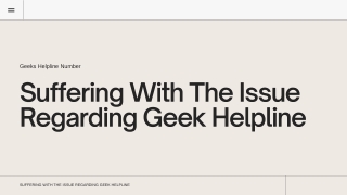 Suffering With The Issue Regarding Geek Helpline