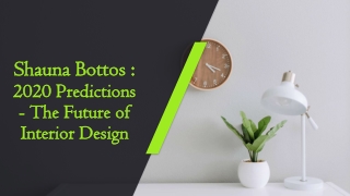 Shauna Bottos - 2020 Predictions The Future of Interior Design