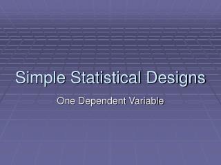 Simple Statistical Designs