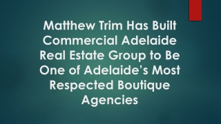 Matthew Trim Has Built Commercial Adelaide Real Estate Group to Be One of Adelaide’s Most Respected Boutique Agencies