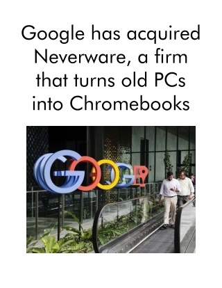 Google Has Acquired Neverware, A Firm That Turns Old PCs Into Chromebooks