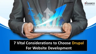 7 Vital Considerations to Choose Drupal For Website Development