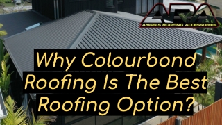 Why Colourbond Roofing Is The Best Roofing Option