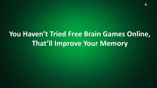 You Haven’t Tried Free Brain Games Online, That’ll Improve Your Memory