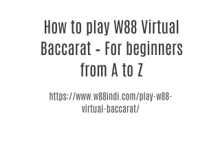 How to play W88 Virtual Baccarat – For beginners from A to Z