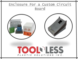 Enclosure For a Custom Circuit Board – Toolless Plastic Solution