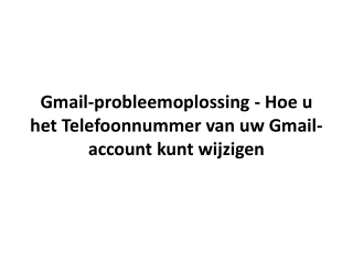 Gmail-probleemoplossing - Hoe u het Telefoonnummer van uw Gmail-account kunt wijzigen