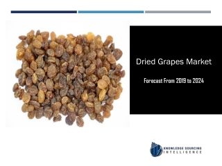 Dried Grapes Market to be Worth US$2,602.741 million by 2024