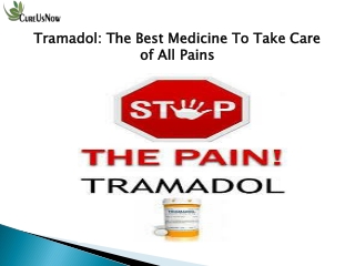 Tramadol: The Best Medicine To Take Care of All Pains