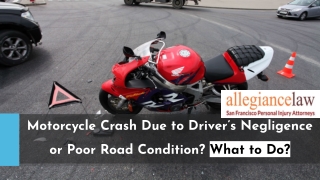 Motorcycle Crash Due to Driver’s Negligence or Poor Road Condition? What to Do?