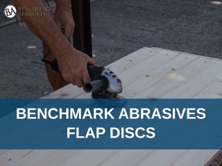 BENCHMARK ABRASIVES FLAP DISCS