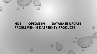 HOE OPLOSSEN DATABASE-UPDATE-PROBLEMEN IN KASPERKSY PRODUCT?