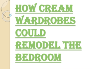 Hire Professionals to Emit Positive Vibe with Cream Wardrobes