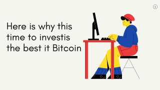 Here is why this time to investis the best it Bitcoin