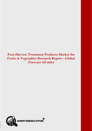 Global Post-Harvest Treatment Products Market- Forecast till 2026