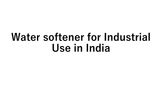 Water softener for Industrial Use in India