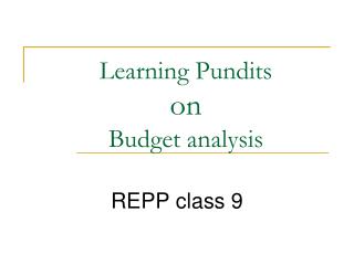 Learning Pundits on Budget analysis