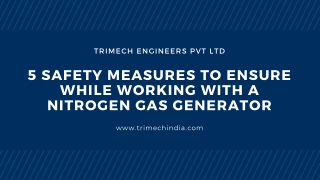 5 Safety Measures to ensure while working with a Nitrogen gas generator