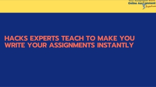 Hacks Experts Teach To Make You Write Your Assignments Instantly