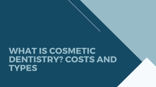 What is Cosmetic Dentistry? Costs and Types