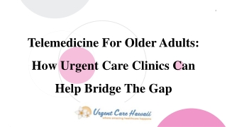 Telemedicine For Older Adults: How Urgent Care Clinics Can Help Bridge The Gap