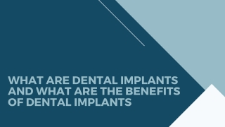 What are Dental Implants and what are the benefits of Dental Implants
