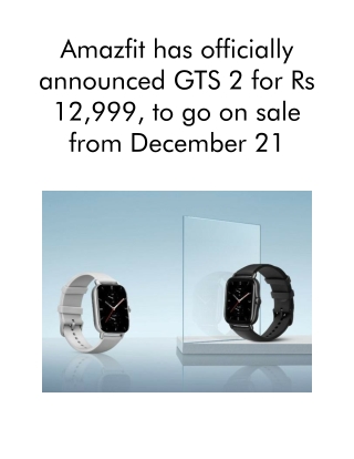 Amazfit Has Officially Announced GTS 2 for Rs 12,999, To Go on Sale From December 21