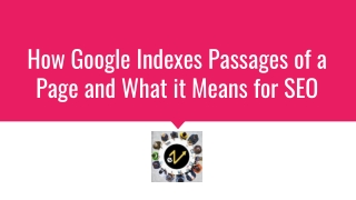 How Google Indexes Passages of a Page and What it Means for SEO