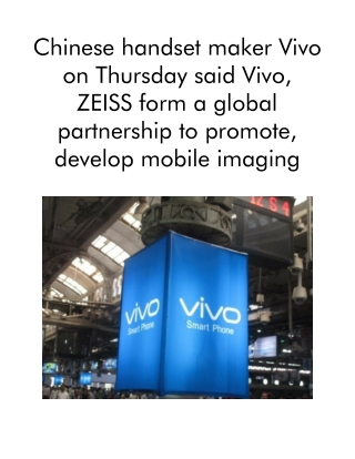 Chinese Handset Maker Vivo on Thursday Said Vivo, ZEISS Form a Global Partnership to Promote, Develop Mobile Imaging