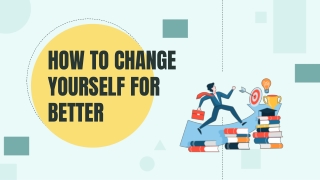 How to Change Yourself for Better