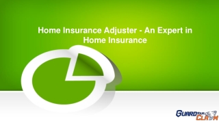 Home Insurance Adjuster - An Expert in Home Insurance