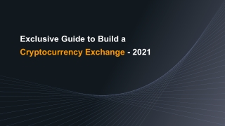 Guide to Build a Cryptocurrency Exchange - 2021