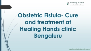 Obstetric Fistula - Cure and treatment at healing hands  linic bengaluru