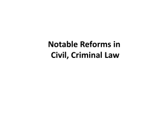Notable Reforms in Civil, Criminal Law