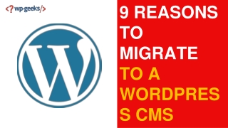 9 Reasons to Migrate to a WordPress CMS