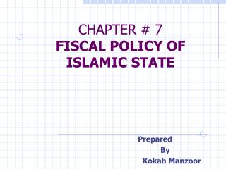 CHAPTER # 7 FISCAL POLICY OF ISLAMIC STATE
