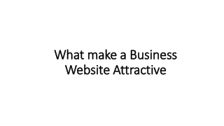 What make a Business Website Attractive?