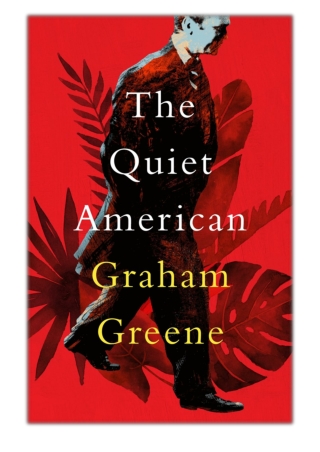 [PDF] Free Download The Quiet American By Graham Greene