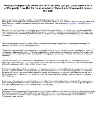 Are you a compostable coffee pod enthusiast? If so, then I make certain that you understand what a coffee pod is. But fo