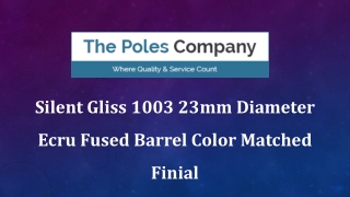 Silent Gliss 1003 23mm Diameter Ecru Fused Barrel Color Matched Finial