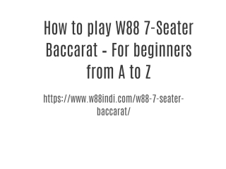 How to play W88 7-Seater Baccarat – For beginners from A to Z