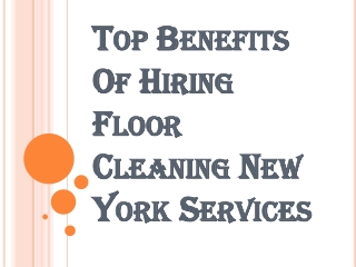 Benefits of Hiring the Floor Cleaning New York Services