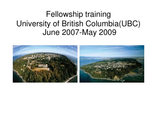 Fellowship training University of British Columbia(UBC) June 2007-May 2009