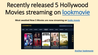 List of 5 New Hollywood Movies there for you on lookmovie site.