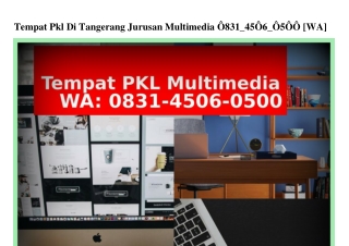 Tempat Pkl Di Tangerang Jurusan Multimedia O831-45O6-O5OO(WA)