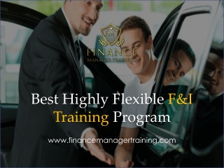 Best Highly Flexible F&I Training Program - www.financemanagertraining.com