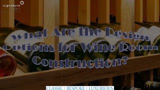 What Are the Design Options for Wine Room Construction?