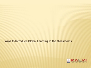 Ways to Introduce Global Learning in the Classrooms - Kalvischool