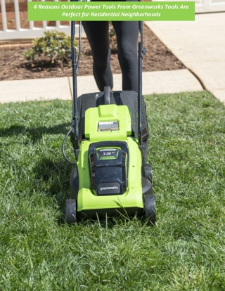4 Reasons Outdoor Power Tools From Greenworks Tools Are Perfect for Residential Neighborhoods